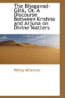 The Bhagavad-Gista, Or, a Discourse Between Krishna and Arjuna on Divine Matters - Book