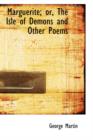 Marguerite; Or, the Isle of Demons and Other Poems - Book