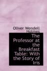 The Professor at the Breakfast Table : With the Story of Iris - Book