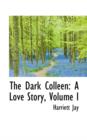 The Dark Colleen : A Love Story, Volume I - Book