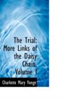 The Trial : More Links of the Daisy Chain, Volume I - Book