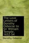The Love Letters of Dorothy Osborne to Sir William Temple, 1652-54 - Book