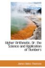 Higher Arithmetic, Or, the Science and Application of Numbers - Book