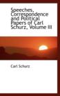 Speeches, Correspondence and Political Papers of Carl Schurz, Volume III - Book