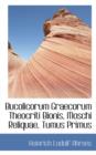 Bucolicorum Graecorum Theocriti Bionis, Moschi Reliquae, Tumus Primus - Book