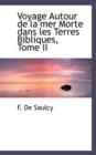 Voyage Autour de La Mer Morte Dans Les Terres Bibliques, Tome II - Book