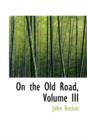 On the Old Road, Volume III - Book
