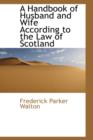 A Handbook of Husband and Wife According to the Law of Scotland - Book