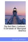 The Red Man's Continent : A Chronicle of Aboriginal America - Book