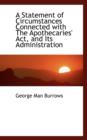 A Statement of Circumstances Connected with the Apothecaries' ACT, and Its Administration - Book