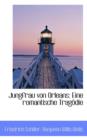 Jungfrau Von Orleans : Eine Romantische Tragodie - Book