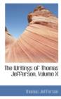 The Writings of Thomas Jefferson, Volume X - Book