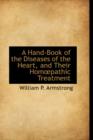 A Hand-Book of the Diseases of the Heart, and Their Hom Pathic Treatment - Book