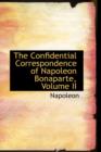 The Confidential Correspondence of Napoleon Bonaparte, Volume II - Book