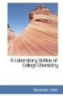 A Laboratory Outline of College Chemistry - Book