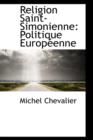Religion Saint-Simonienne : Politique Europeenne - Book