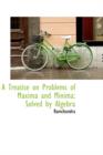 A Treatise on Problems of Maxima and Minima Solved by Algebra - Book