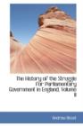The History of the Struggle for Parliamentary Government in England, Volume II - Book