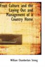 Fruit Culture and the Laying Out and Management of a Country Home - Book