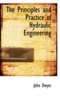 The Principles and Practice of Hydraulic Engineering - Book