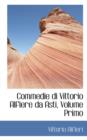Commedie Di Vittorio Alfiere Da Asti, Volume Primo - Book
