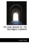 The Seals Opened : Or, the Apocalypse Explained - Book