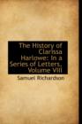 The History of Clarissa Harlowe : In a Series of Letters, Volume VIII - Book