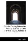 Gabriel Convoy Bohemian Papers, Stories of and for the Young, Volume II - Book