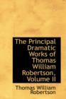 The Principal Dramatic Works of Thomas William Robertson, Volume II - Book