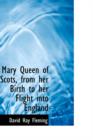 Mary Queen of Scots, from Her Birth to Her Flight Into England - Book