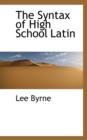 The Syntax of High School Latin - Book