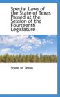 Special Laws of the State of Texas Passed at the Session of the Fourteenth Legislature - Book