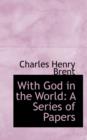 With God in the World : A Series of Papers - Book