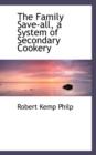 The Family Save-All, a System of Secondary Cookery - Book