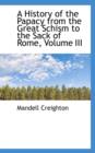 A History of the Papacy from the Great Schism to the Sack of Rome, Volume III - Book