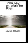 John Gay : Work for Boys - Book
