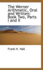 The Werner Arithmetic, Oral and Written : Book Two, Parts I and II - Book