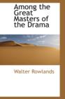 Among the Great Masters of the Drama - Book