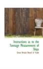 Instructions as to the Tonnage Measurement of Ships - Book