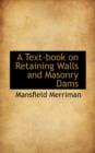 A Text-Book on Retaining Walls and Masonry Dams - Book