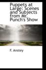 Puppets at Large : Scenes and Subjects from Mr. Punch's Show - Book