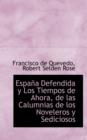 Espana Defendida y Los Tiempos de Ahora, de Las Calumnias de Los Noveleros y Sediciosos - Book