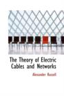 The Theory of Electric Cables and Networks - Book