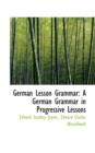 German Lesson Grammar : A German Grammar in Progressive Lessons - Book