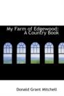 My Farm of Edgewood : A Country Book - Book