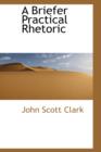 A Briefer Practical Rhetoric - Book