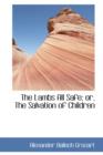 The Lambs All Safe; Or, the Salvation of Children - Book