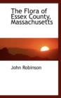 The Flora of Essex County, Massachusetts - Book