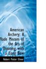 American Archery : A Vade Mecum of the Art of Shooting with a Long Bow - Book