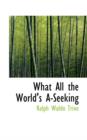 What All the World's A-Seeking - Book